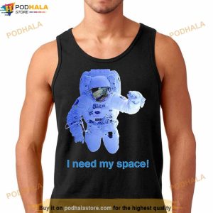 I Need My Space Astronaut Shirt 3