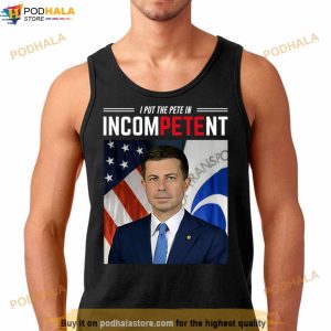 I Put The Pete In Incompetent Buttigieg Shirt 2