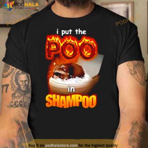 I Put The Poo In Shampoo Shirt 3