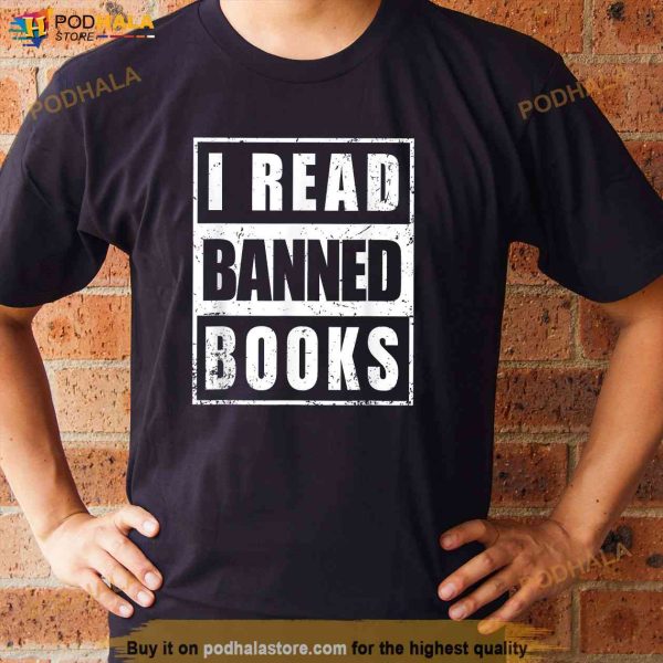 I Read Banned Books Shirt