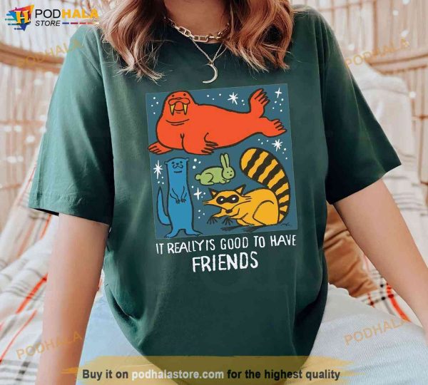 I Really Is Good To Have Friends Rocket Raccoon & Friends Marvel Shirt