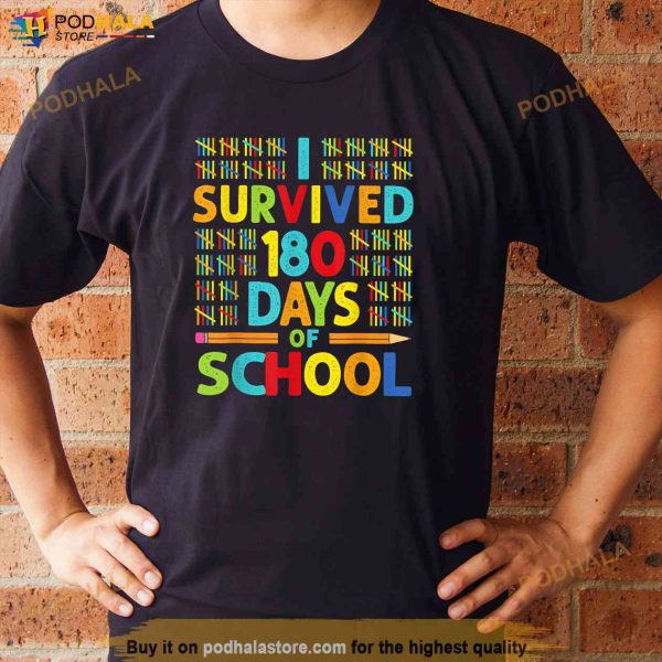 I Survived 180 Days Of School Last Day Of School Teacher Shirt