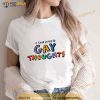 I Survived Gay Thoughts Shirt