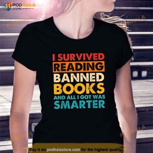 I Survived Reading Banned Books And All I Got Was Smarter Shirt 3