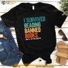 I Survived Reading Banned Books Book Lover Bookaholic Shirt