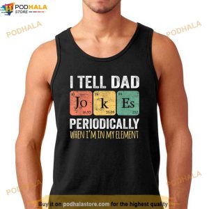 I Tell Dad Jokes Periodically But Only When Im My Element Shirt 2