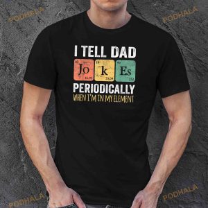 I Tell Dad Jokes Periodically But Only When Im My Element Shirt 3