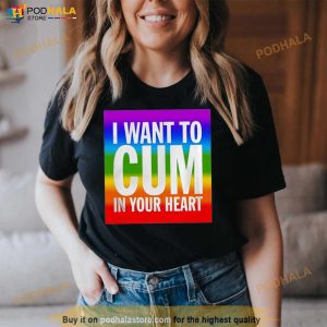 I Want To Cum In Your Heart Shirt 2