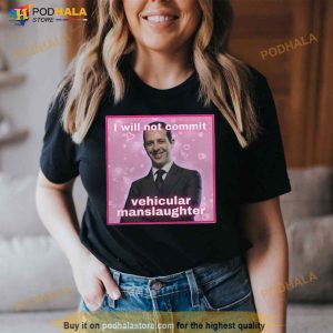 I Will Not Commit Vehicular Manslaughter Shirt 2