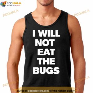 I Will Not Eat The Bugs T Shirt