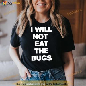 I Will Not Eat The Bugs T Shirt 2