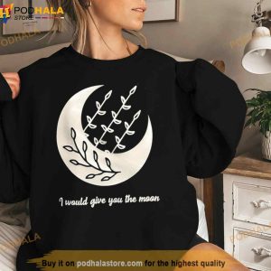 I Would Give You The Moon Shirt 2