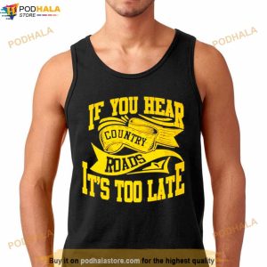 If You Hear Country Roads It's Too Late Retro Shirt 2