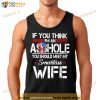 If You Think I’m An Asshole Shirt