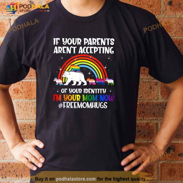 If Your Parents Arent Accepting Im Your Mom Now LGBT Flag Shirt