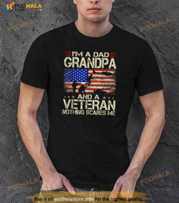 Im A Dad Grandpa And Veteran Fathers Day Papa Grandpa Gifts Shirt