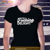 Im A Fucking Delight Funny Sarcasm on back Shirt