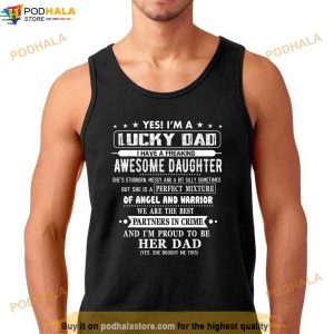 Im A Lucky Dad I Have A Awesome Daughter Shes Stubborn Shirt 2