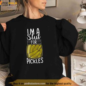 Im A Slut For Pickles Funny Canned Pickle Addicts Shirt