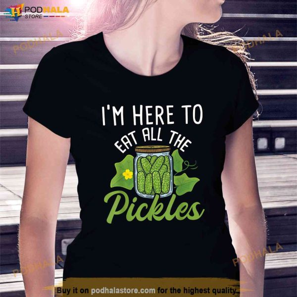 Im Here To Eat All the Pickles Pickle Cucumber Vegetarian Shirt