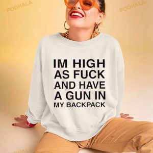 Im High As Fuck And Have A Gun In My Backpack Shirt 3