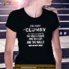 Im Not Clumsy Funny Sayings Sarcastic Men Women Shirt