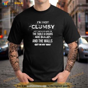 Im Not Clumsy Funny Sayings Sarcastic Men Women Shirt 2
