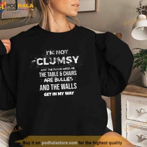 Im Not Clumsy Funny Sayings Sarcastic Men Women Shirt 3