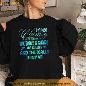 Im Not Clumsy Sarcastic Women Men Boys Girls Funny Saying Shirt