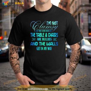Im Not Clumsy Sarcastic Women Men Boys Girls Funny Saying Shirt 3