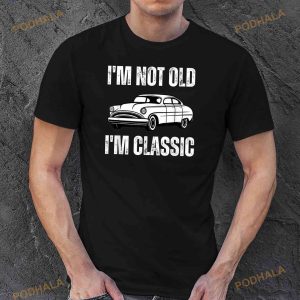 Im Not Old Im Classic Funny Grandpa Car Graphic Birthday Shirt, Fathers Day Gift