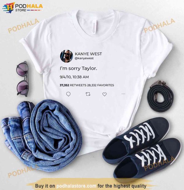 I’m Sorry Taylor Shirt Taylor Swift Meme Shirt, Kanye West Funny TShirt