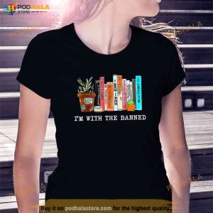 Im With The Banned Books I Read Banned Books Lovers Shirt