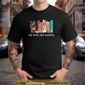 Im With The Banned Books I Read Banned Books Lovers Shirt 2