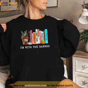 Im With The Banned Books I Read Banned Books Lovers Shirt 3