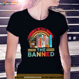 Im With The Banned Books I Read Banned Shirt Reader Books Lover Shirt 3