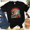 Im with The Banned Books Shirt, Books Lover Shirt