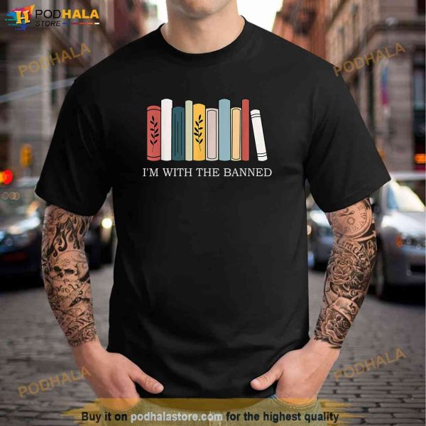 I’m with The Banned Books Shirt For Women Men