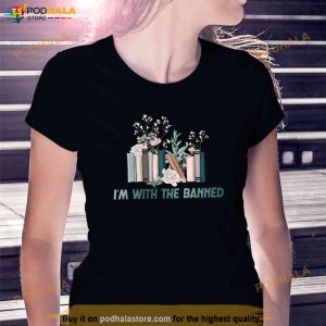 Im With The Banned Funny Book Readers I Read Banned Books Flower Shirt 3