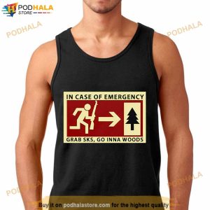 In Case Of Emergency Grab Sks Go Inna Woods Shirt 2