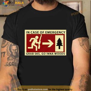 In Case Of Emergency Grab Sks Go Inna Woods Shirt 3
