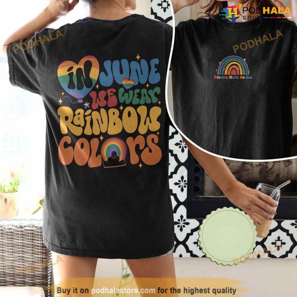 In June We Wear Rainbow Colors Shirt, Pride Month T-Shirt, Pride Month Merch