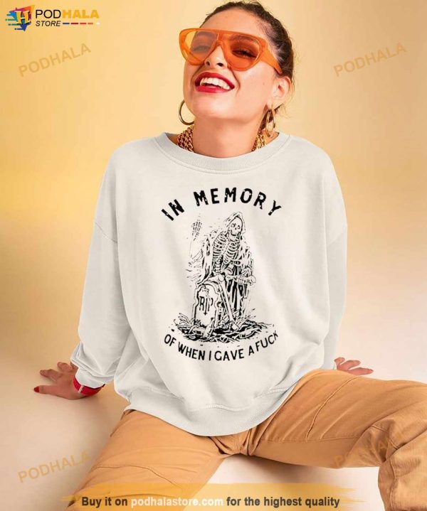 In Memory Of When I Gave A Fuck Shirt