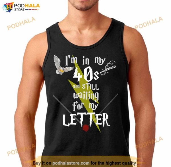 In My 40s And Still Waiting For Letter To Hogwarts Funny Harry Potter Shirt