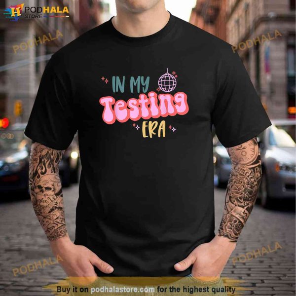 In My Testing Era Funny Testing Teacher Teaching Student Shirt