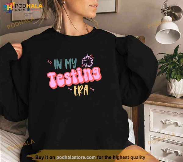 In My Testing Era Funny Testing Teacher Teaching Student Shirt