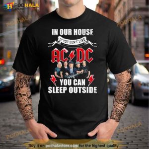 In Our House If You Don’t Like Ac Dc You Can Sleep Outside Shirt