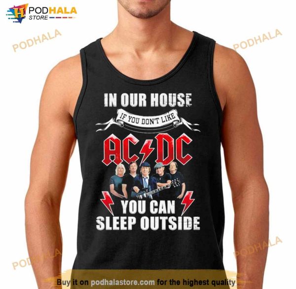 In Our House If You Don’t Like Ac Dc You Can Sleep Outside Shirt