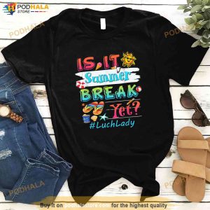 Is It Summer Break Yet Lunch Lady Last Day Of School Shirt 3