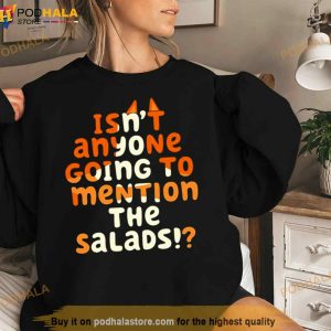 Isn't Anyone Going To Mention The Salads Bluey Shirt 2